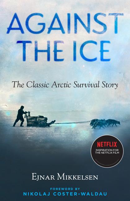 Cover: 9781586423346 | Against the Ice: The Classic Arctic Survival Story | Ejnar Mikkelsen