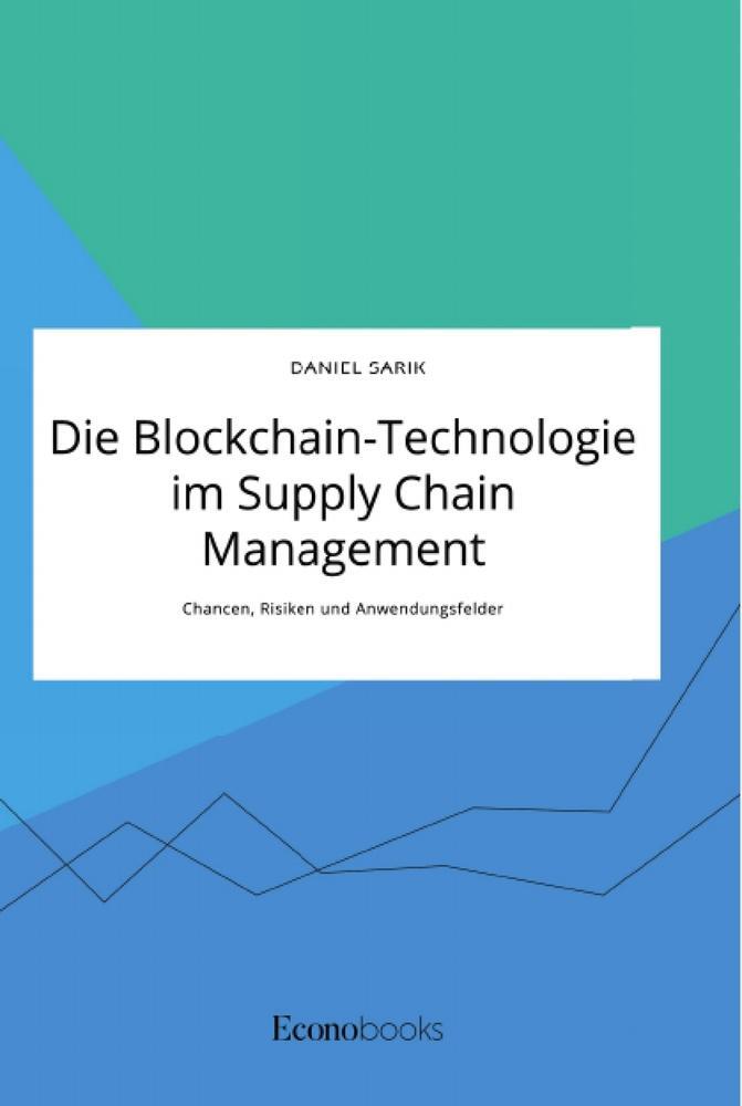 Cover: 9783963560293 | Die Blockchain-Technologie im Supply Chain Management. Chancen,...