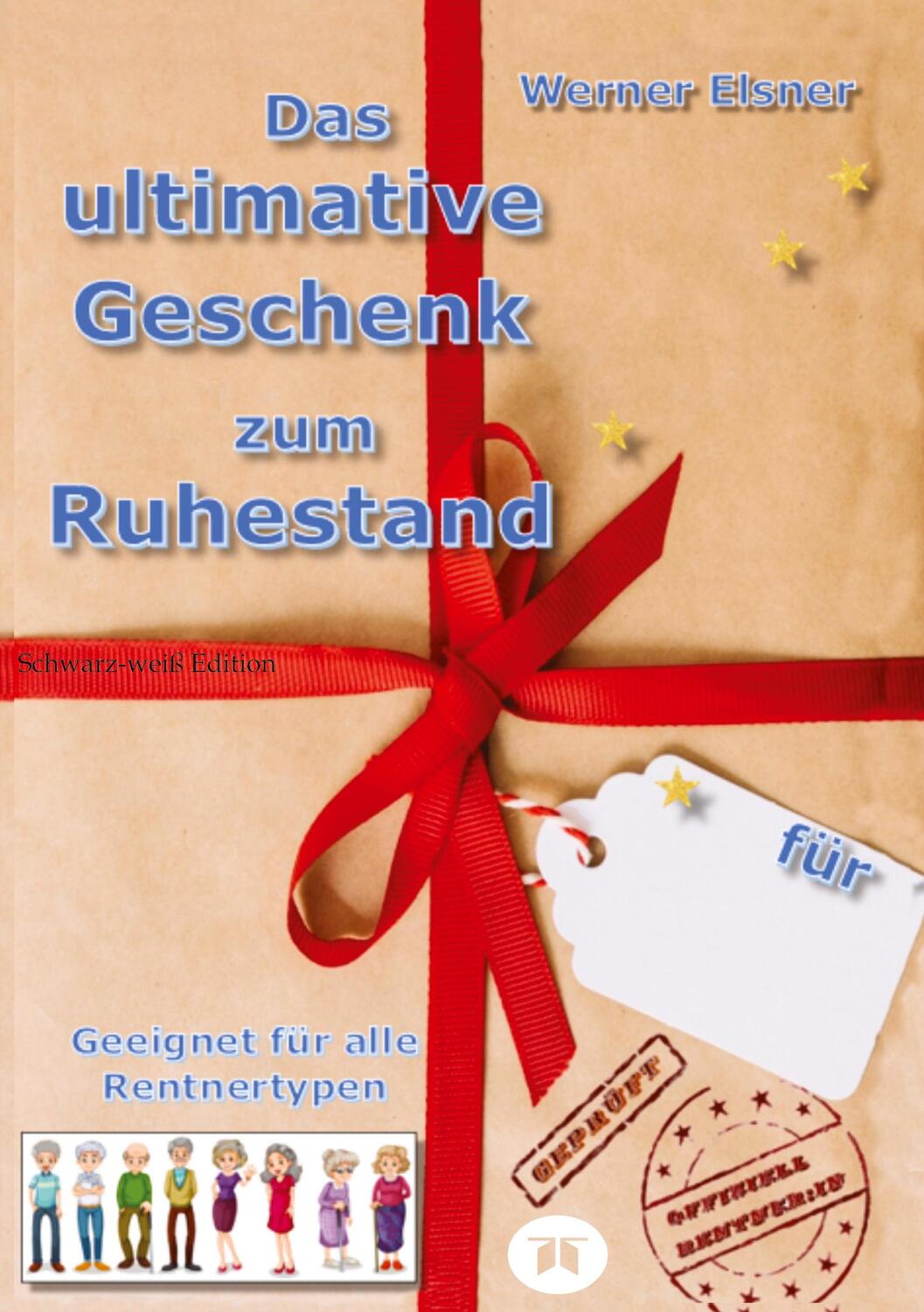 Cover: 9783384060860 | Das ultimative Geschenk zum Ruhestand | Werner Elsner | Taschenbuch