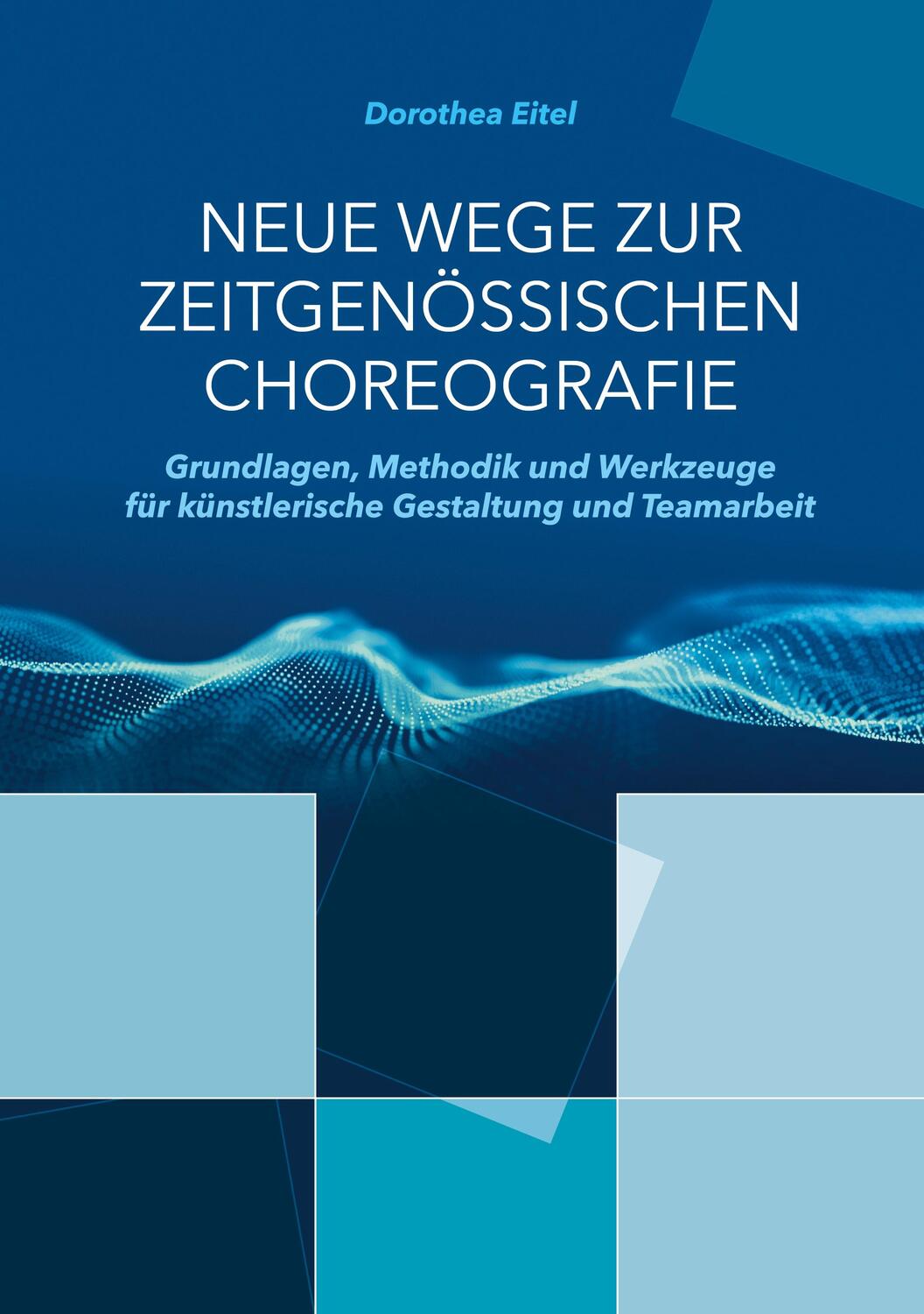 Cover: 9783758325687 | Neue Wege zur zeitgenössischen Choreografie | Dorothea Eitel | Buch