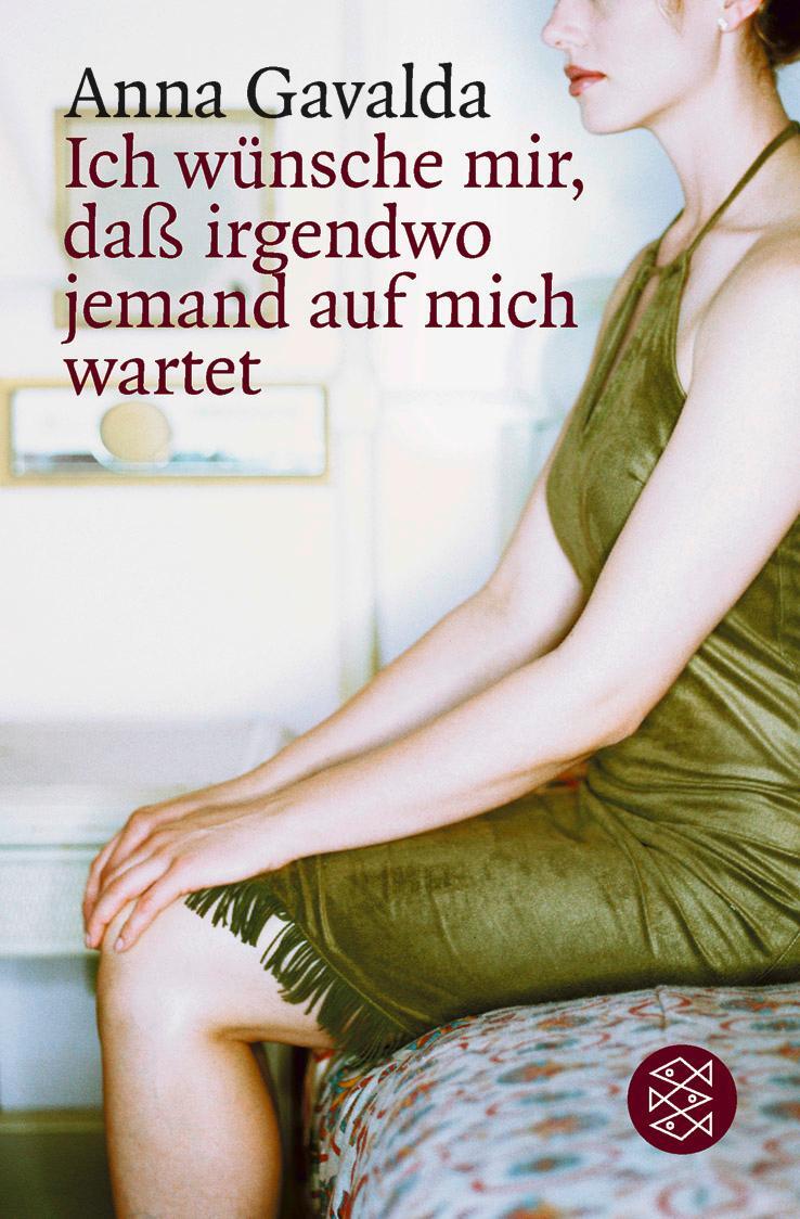 Cover: 9783596158027 | Ich wünsche mir, daß irgendwo jemand auf mich wartet | Anna Gavalda