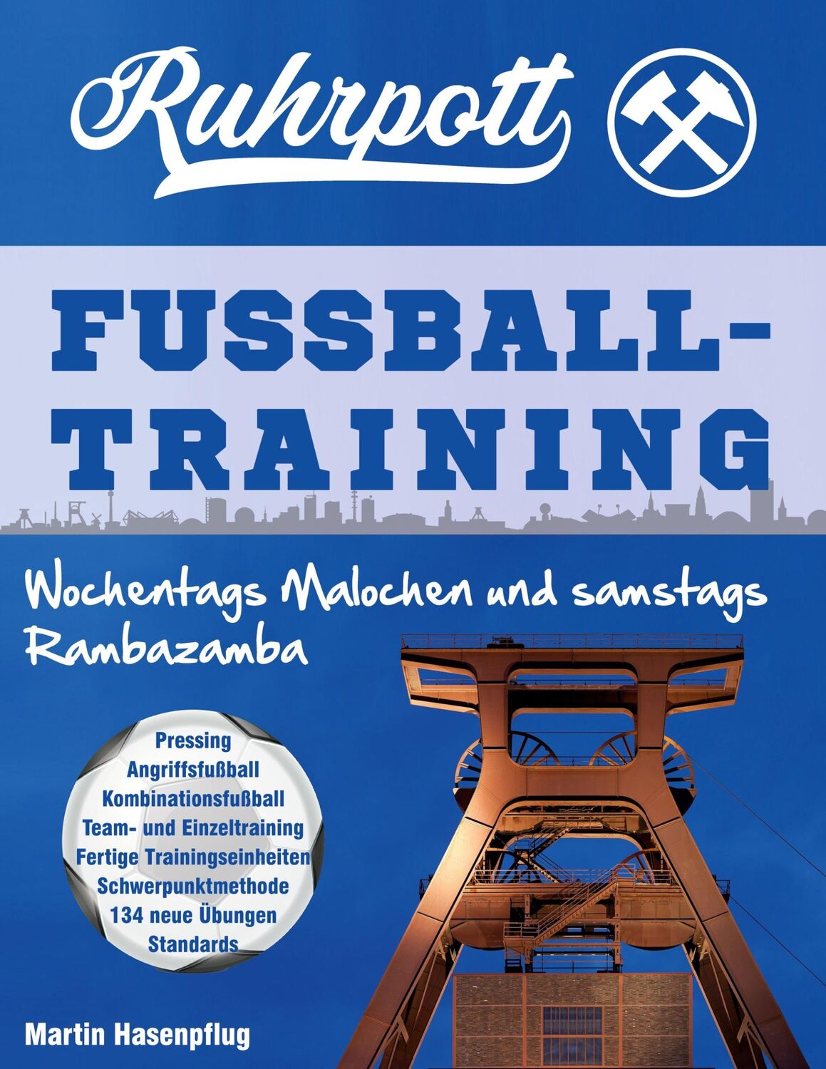 Cover: 9783754300305 | Ruhrpott Fußballtraining | Wochentags Malochen und samstags Rambazamba