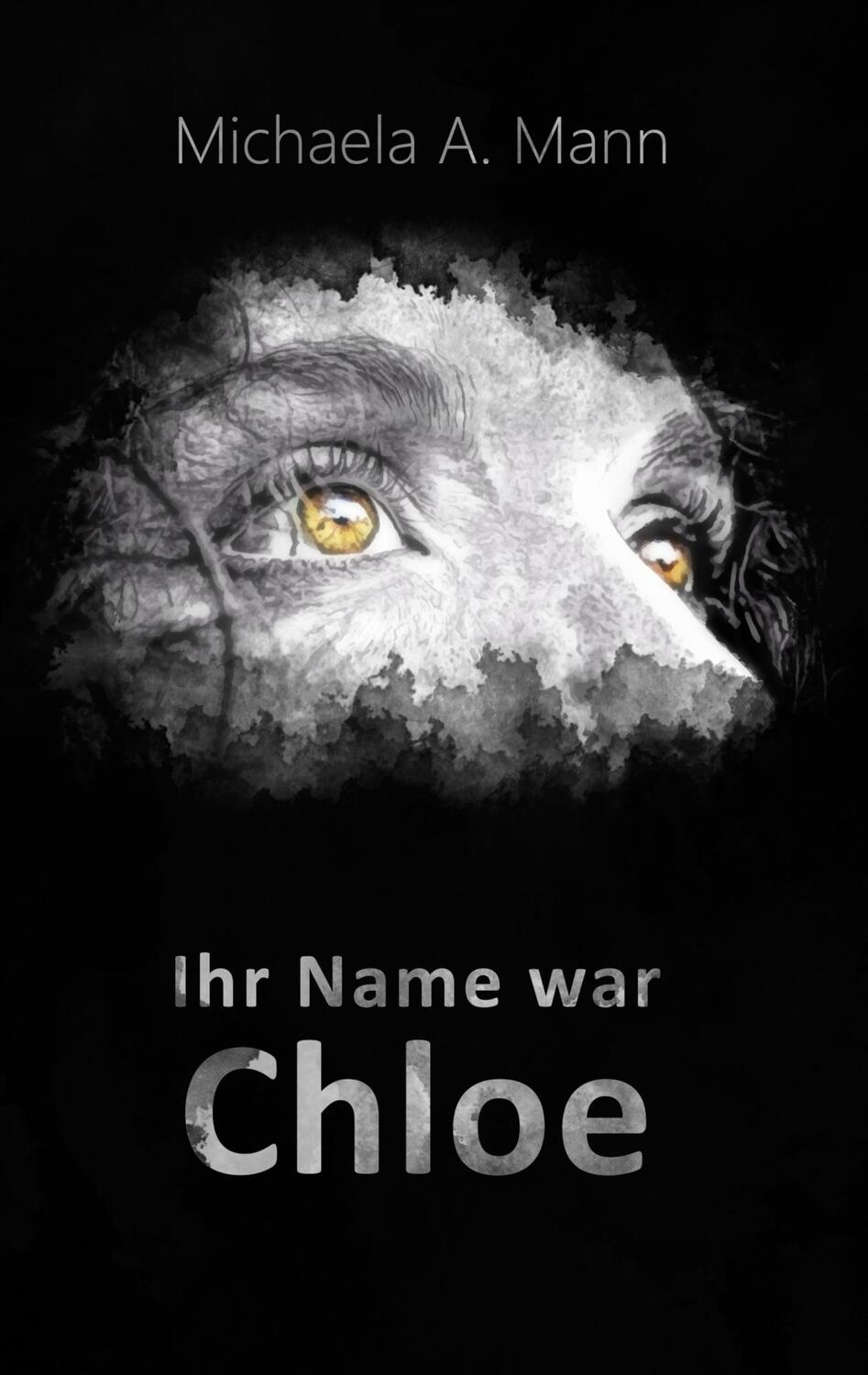 Cover: 9783756276653 | Ihr Name war Chloe | DE | Michaela A. Mann | Taschenbuch