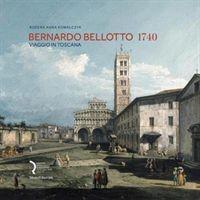 Cover: 9788836644445 | Bernardo Bellotto 1740 | A Journey to Tuscany | Buch | 2019 | Silvana