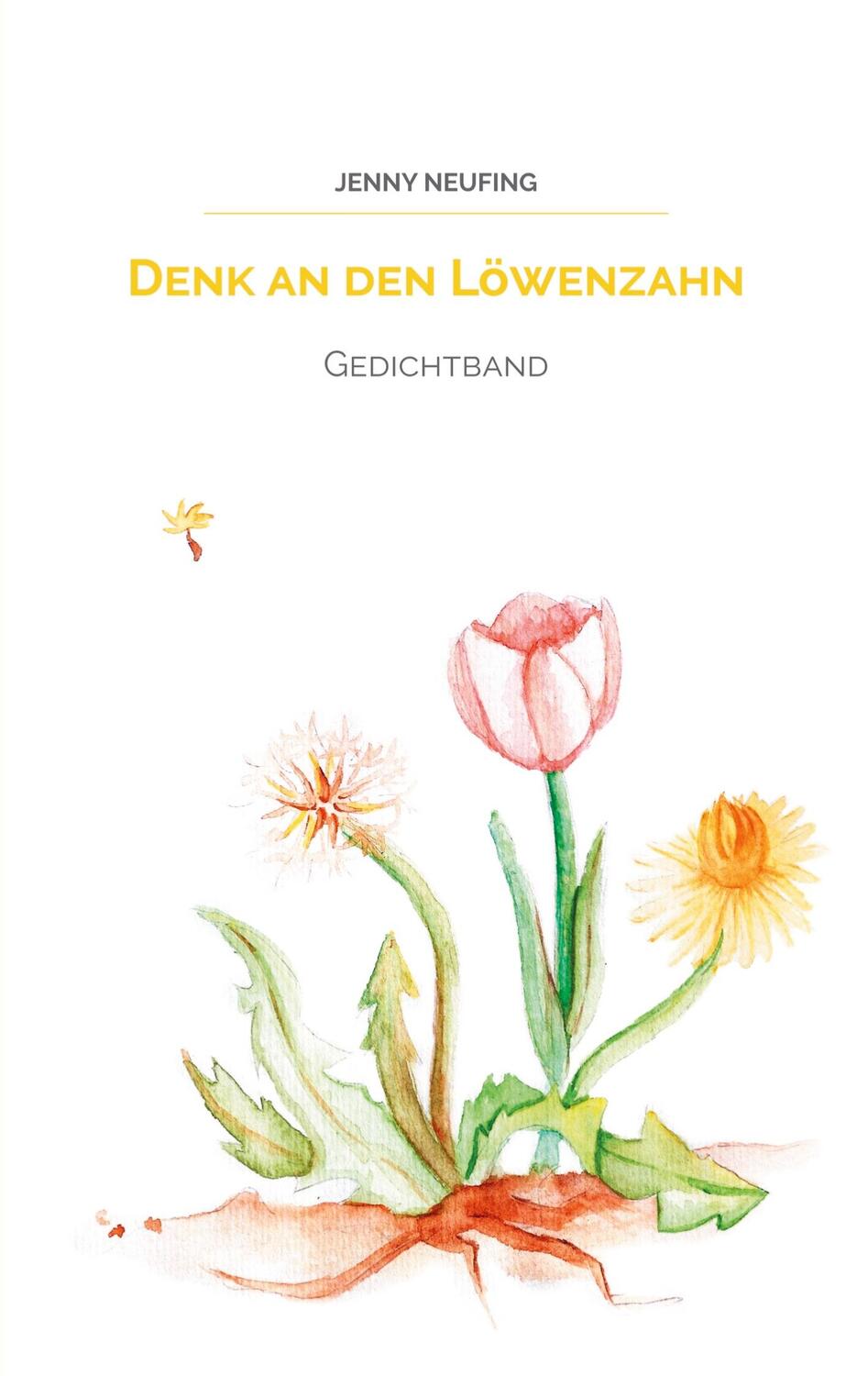 Cover: 9789403623474 | Denk an den Löwenzahn | Jenny Neufing | Taschenbuch | Paperback | 2021