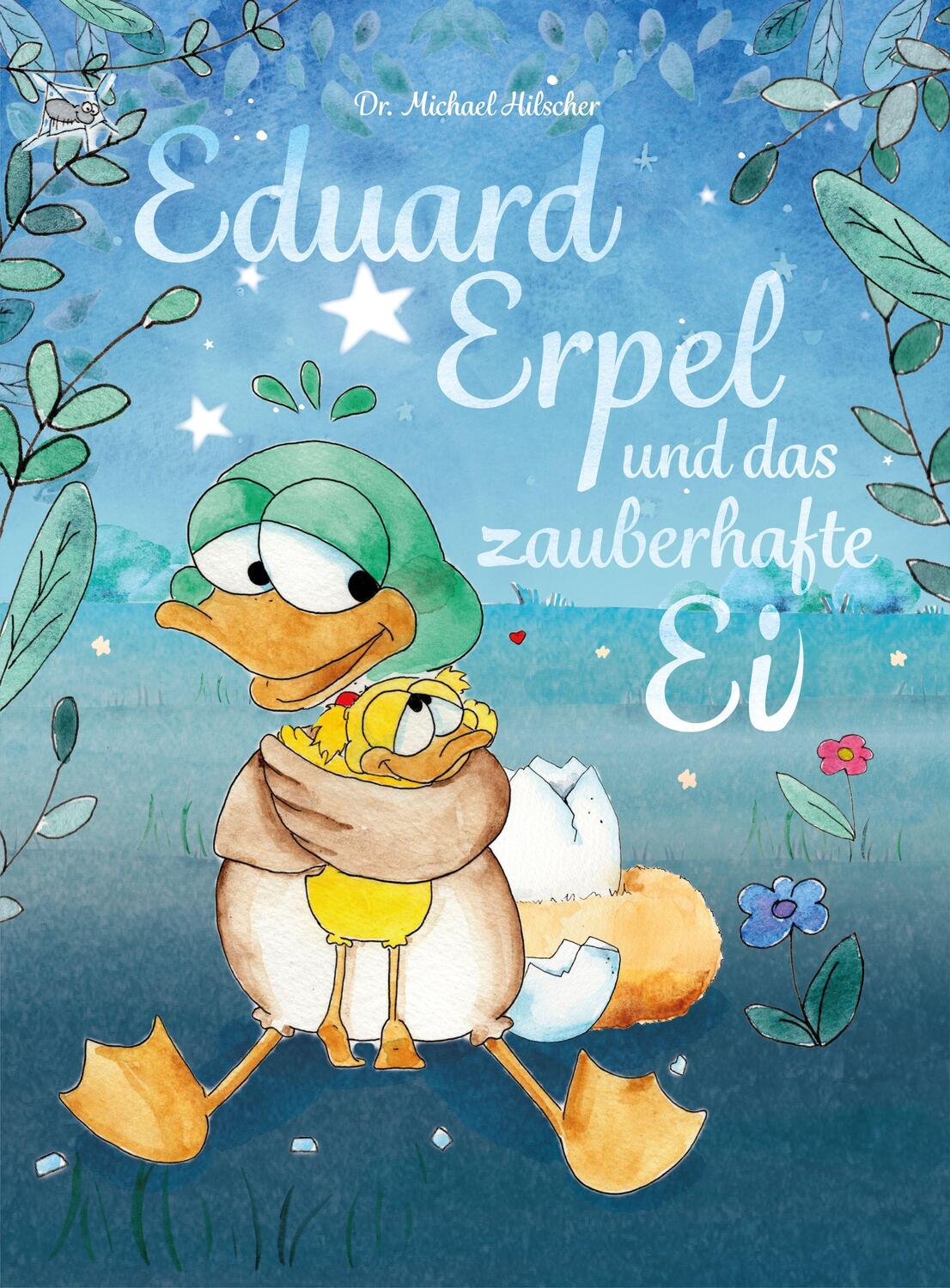 Cover: 9783991298885 | Eduard Erpel und das zauberhafte Ei | Michael Hilscher | Buch | 2022