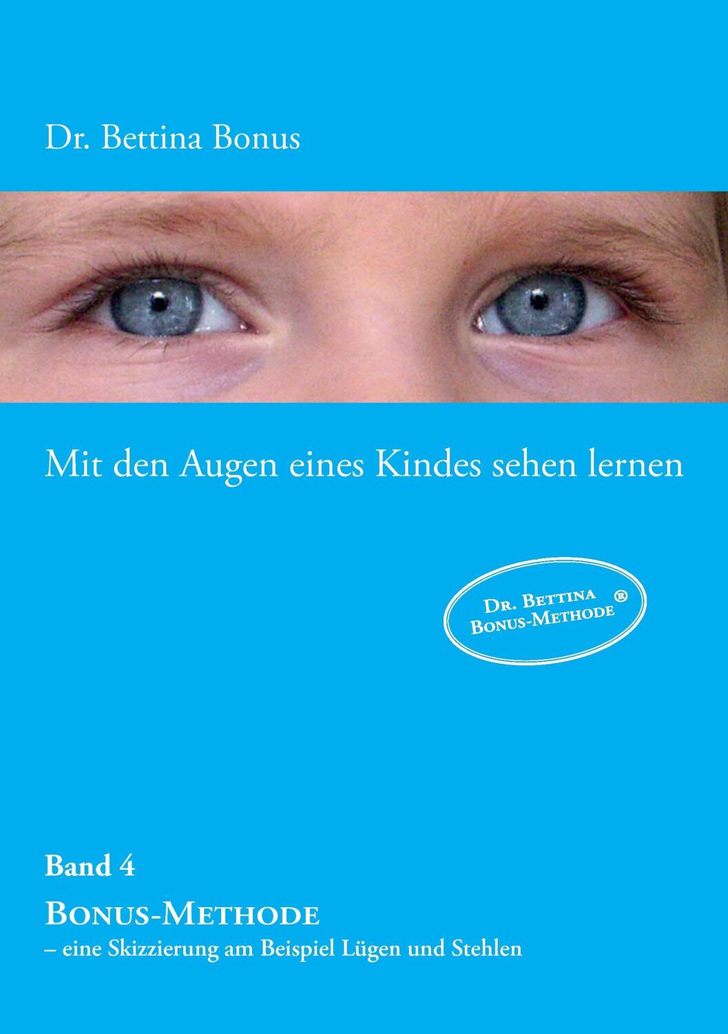 Cover: 9783741226397 | Mit den Augen eines Kindes sehen lernen 4 | Bettina Bonus | Buch