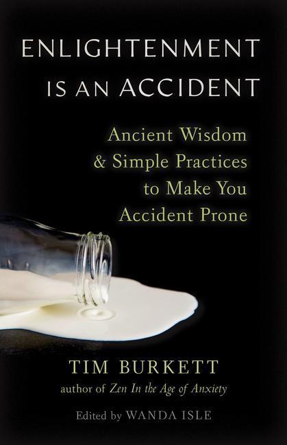 Cover: 9781645471356 | Enlightenment Is an Accident: Ancient Wisdom and Simple Practices...
