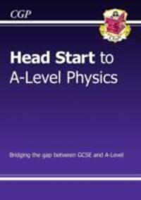 Cover: 9781782942818 | Head Start to A-Level Physics (with Online Edition) | Cgp Books | Buch