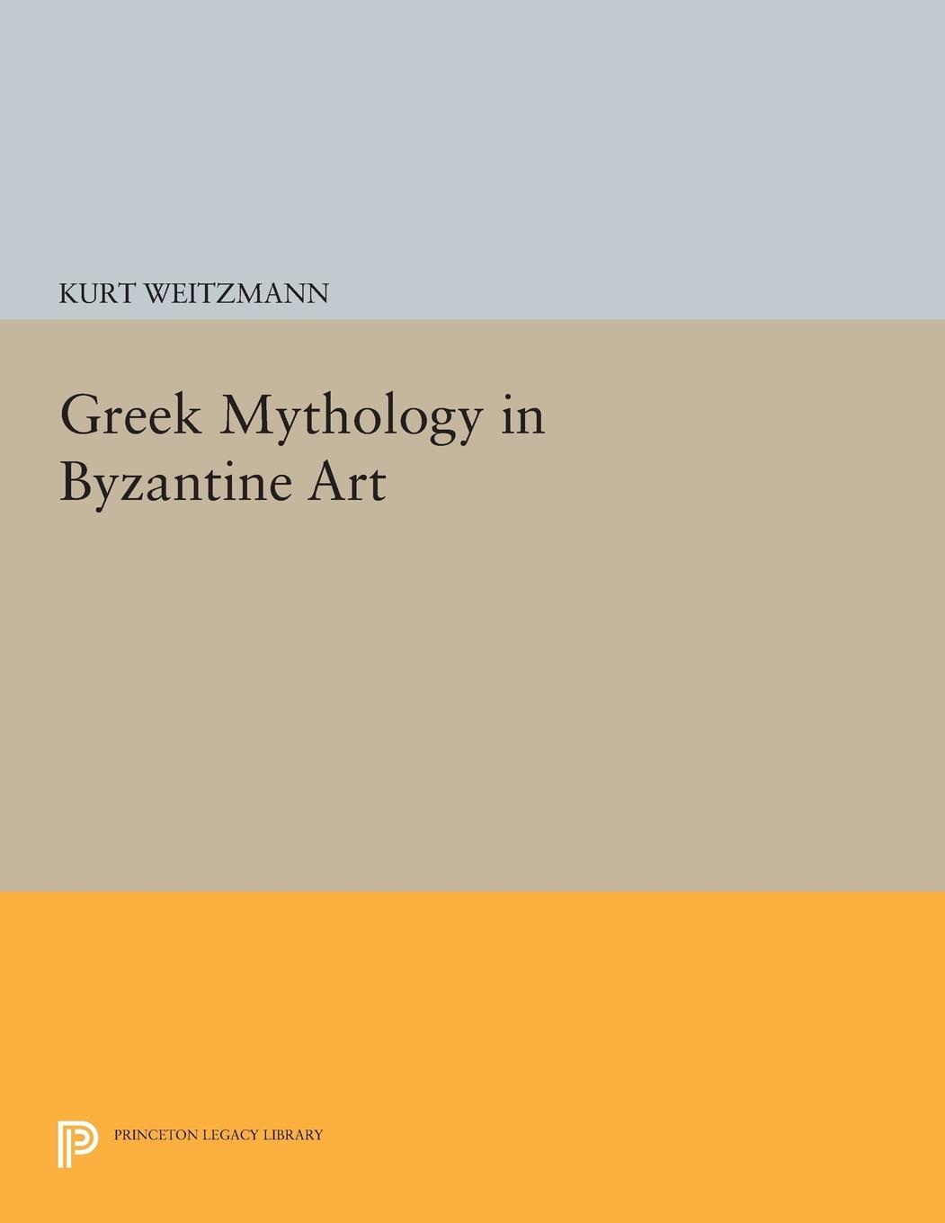 Cover: 9780691612218 | Greek Mythology in Byzantine Art | Kurt Weitzmann | Taschenbuch | 2014