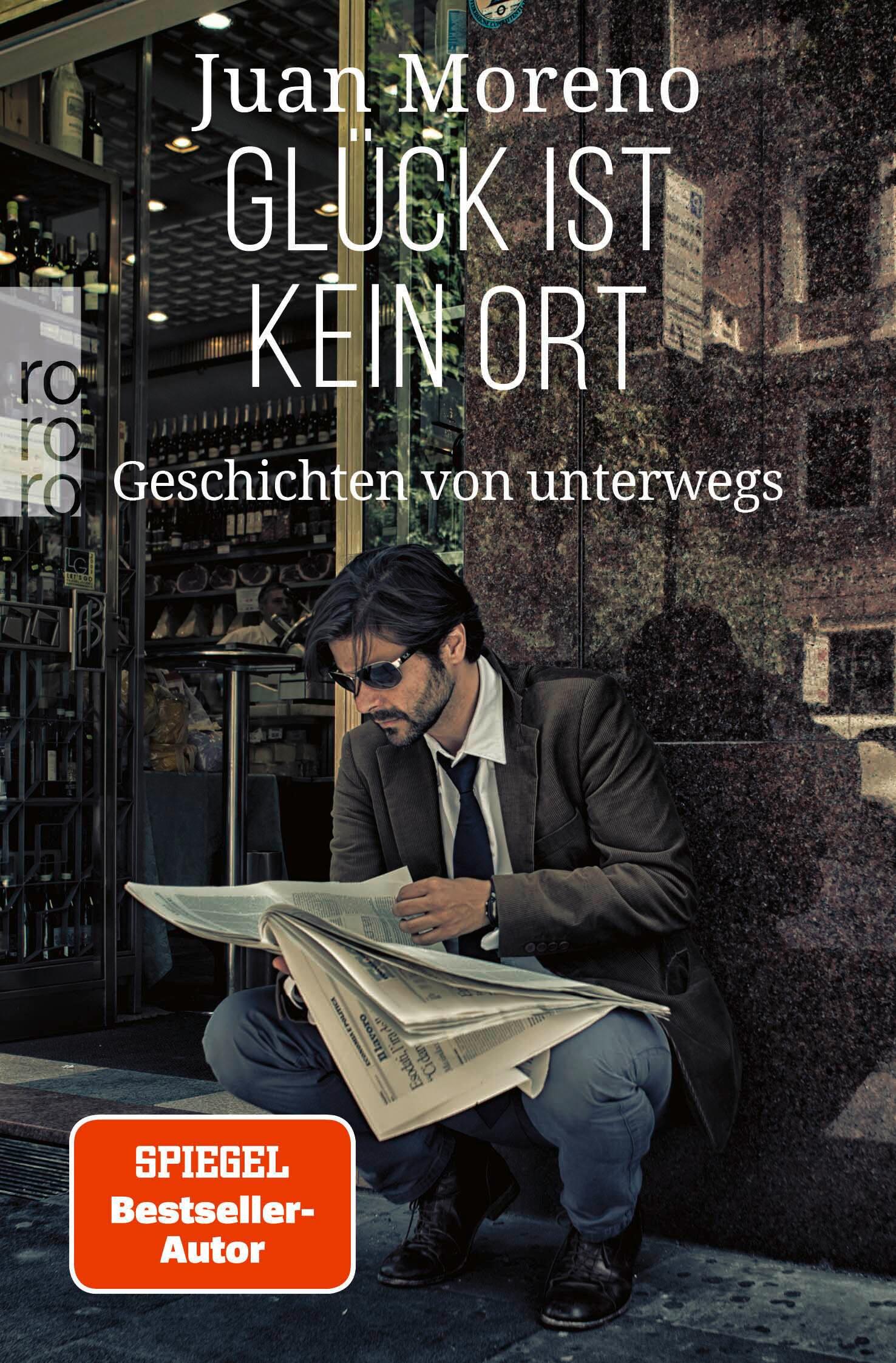 Cover: 9783499007101 | Glück ist kein Ort | Geschichten von unterwegs | Juan Moreno | Buch