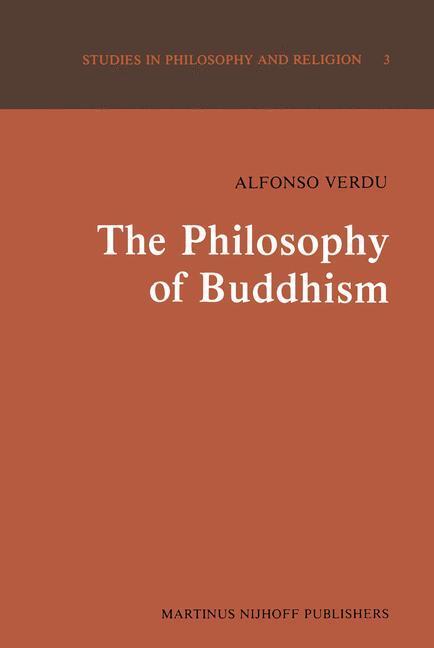 Cover: 9789400981881 | The Philosophy of Buddhism | A ¿Totalistic¿ Synthesis | A. Verdu | xi