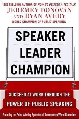 Cover: 9780071831048 | Speaker, Leader, Champion: Succeed at Work Through the Power of...