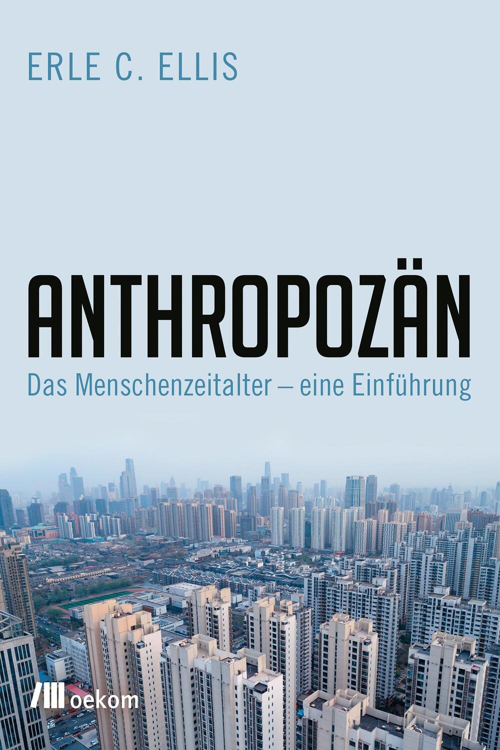 Cover: 9783962381776 | Anthropozän | Das Zeitalter des Menschen - eine Einführung | Ellis