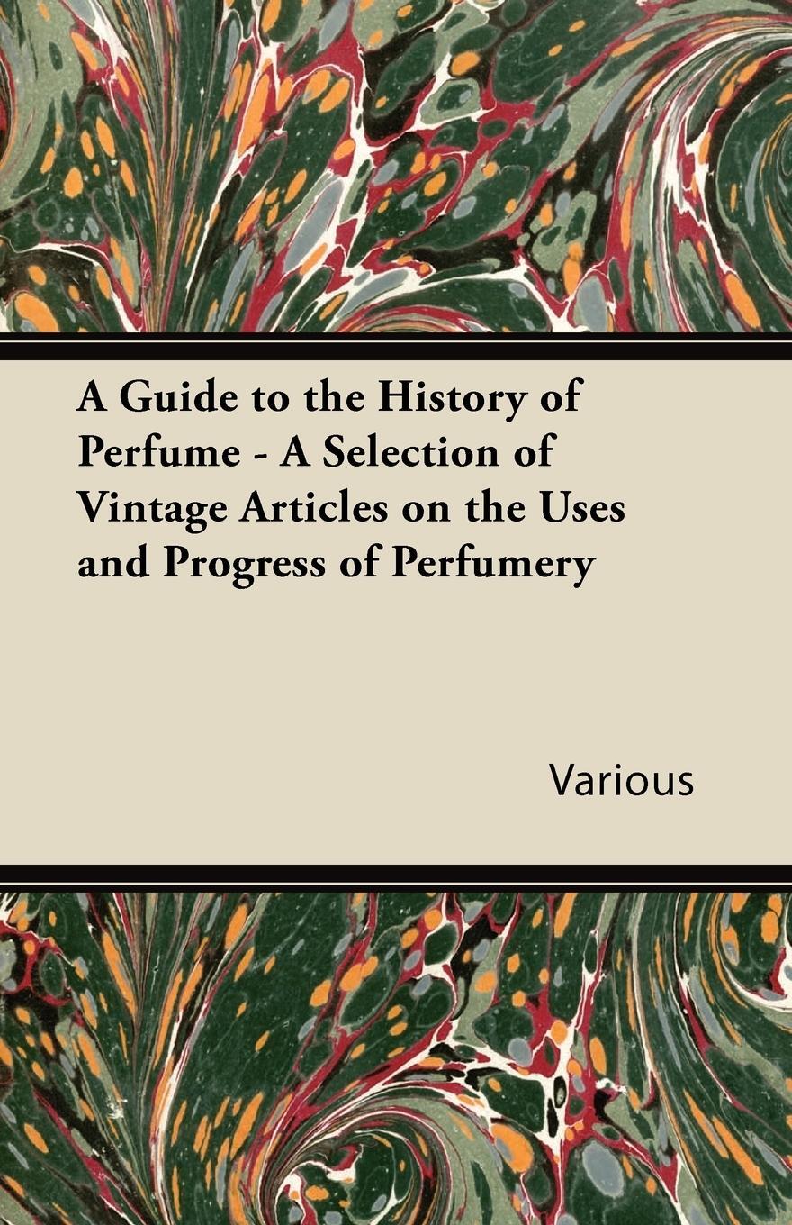 Cover: 9781447430070 | A Guide to the History of Perfume - A Selection of Vintage Articles...