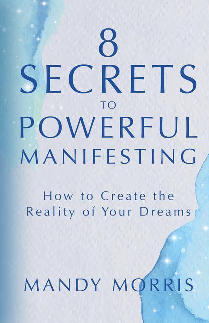 Cover: 9781401964955 | 8 Secrets to Powerful Manifesting: How to Create the Reality of...