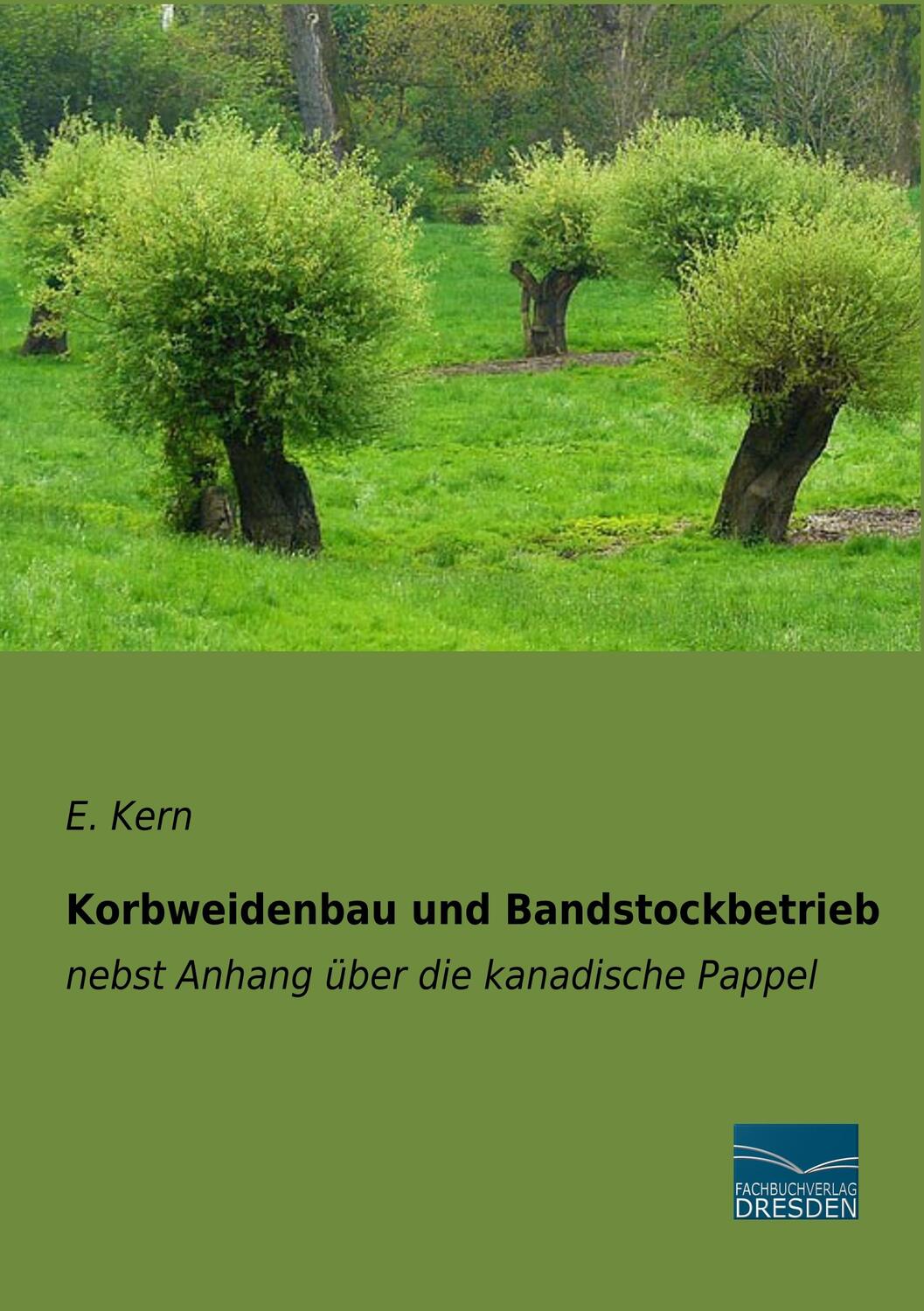 Cover: 9783961690657 | Korbweidenbau und Bandstockbetrieb | E. Kern | Taschenbuch