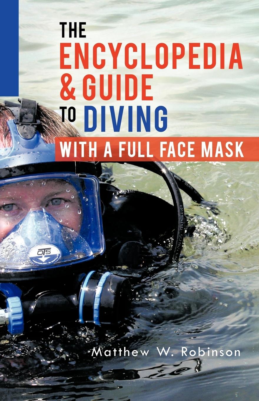 Cover: 9781466960848 | The Encyclopedia &amp; Guide to Diving with a Full Face Mask | Robinson