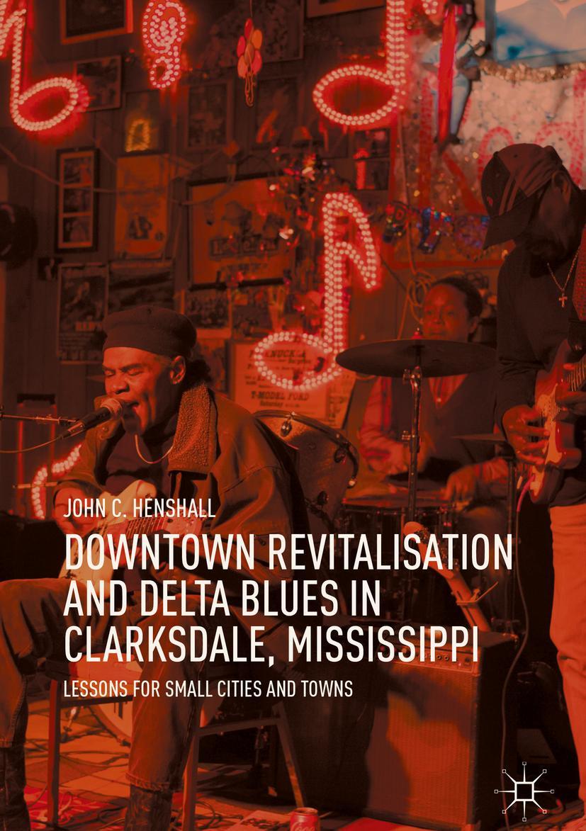 Cover: 9789811321061 | Downtown Revitalisation and Delta Blues in Clarksdale, Mississippi