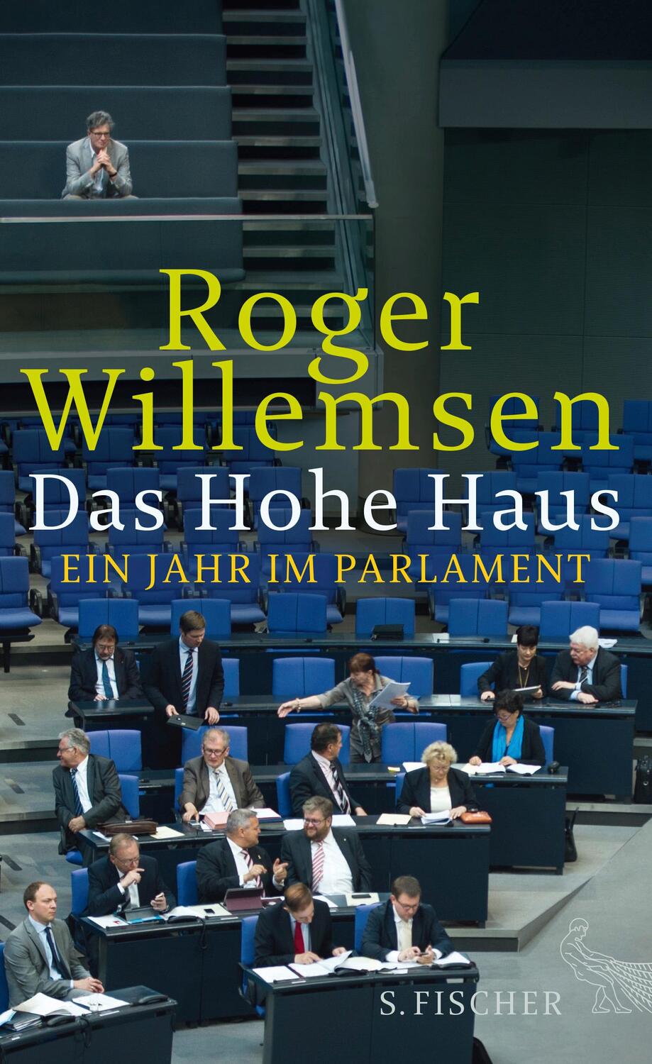 Cover: 9783100921093 | Das Hohe Haus | Ein Jahr im Parlament | Roger Willemsen | Buch | 2014