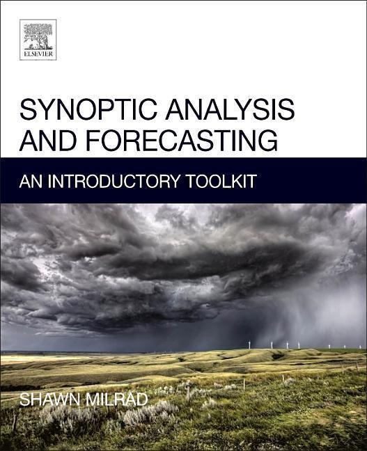 Cover: 9780128092477 | Synoptic Analysis and Forecasting | An Introductory Toolkit | Milrad