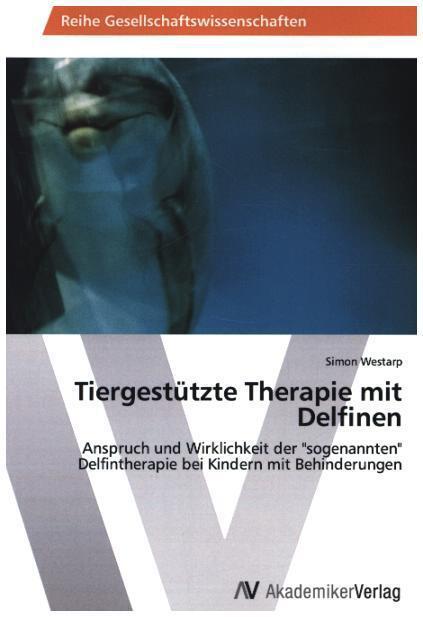 Cover: 9783639472967 | Tiergestützte Therapie mit Delfinen | Simon Westarp | Taschenbuch