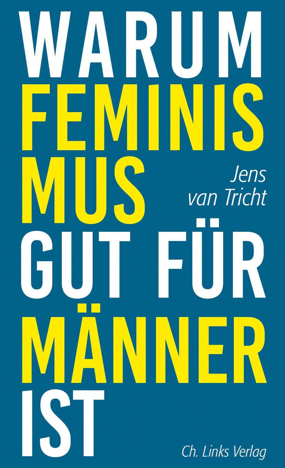 Cover: 9783962890551 | Warum Feminismus gut für Männer ist | Jens van Tricht | Taschenbuch