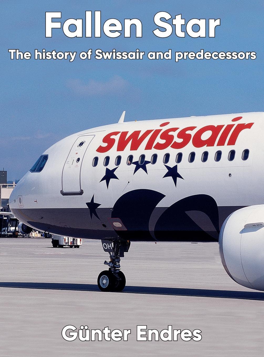 Cover: 9780957374461 | Fallen Star | The history of Swissair and predecessors | Günter Endres