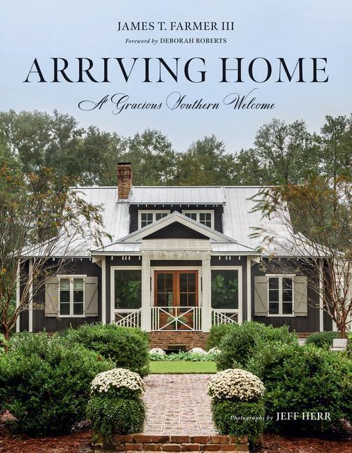 Cover: 9781423654131 | Arriving Home | A Gracious Southern Welcome | James T Farmer | Buch