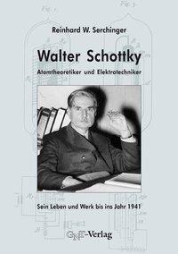Cover: 9783928186889 | Walter Schottky - Atomtheoretiker und Elektrotechniker | Serchinger