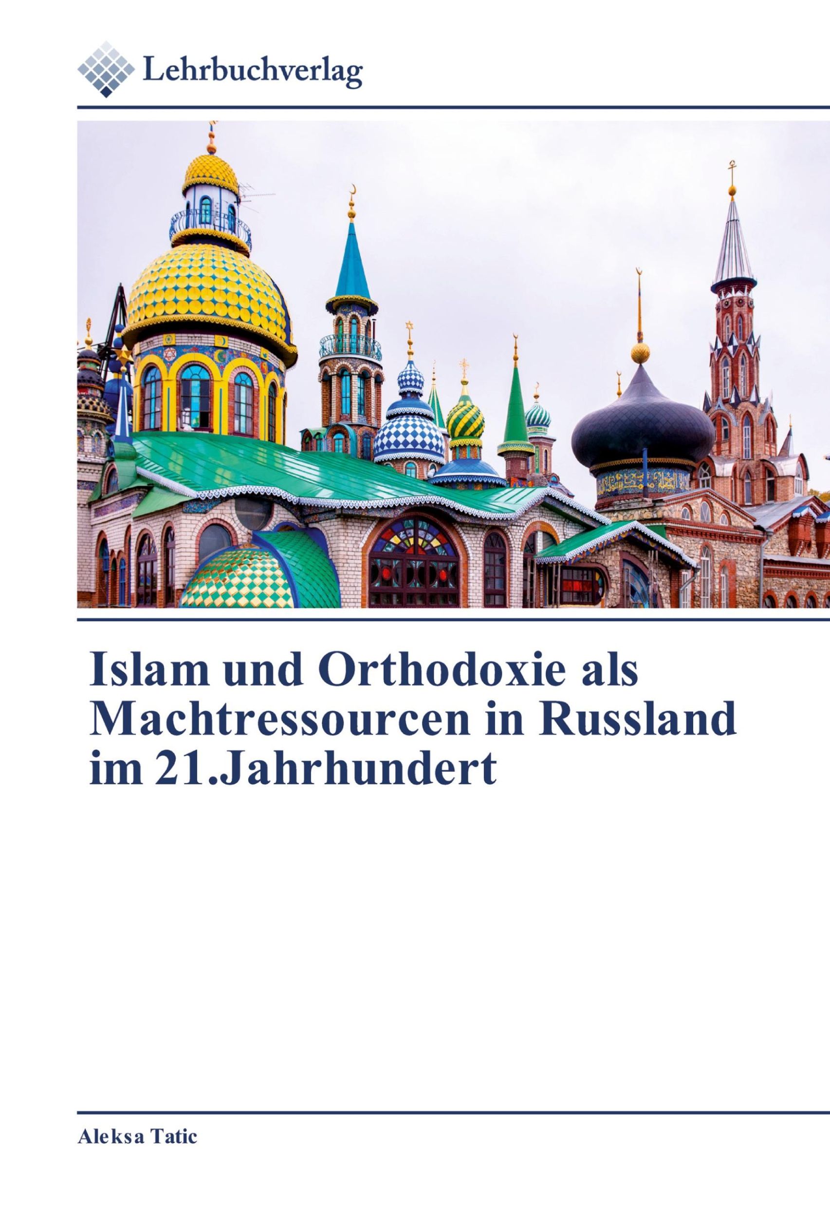 Cover: 9786202490870 | Islam und Orthodoxie als Machtressourcen in Russland im 21.Jahrhundert