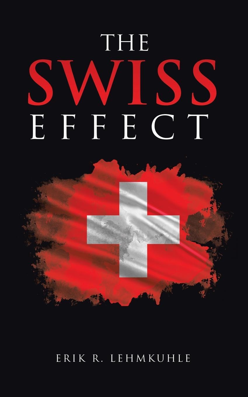 Cover: 9781665765831 | THE SWISS EFFECT | Erik R. Lehmkuhle | Taschenbuch | Englisch | 2024