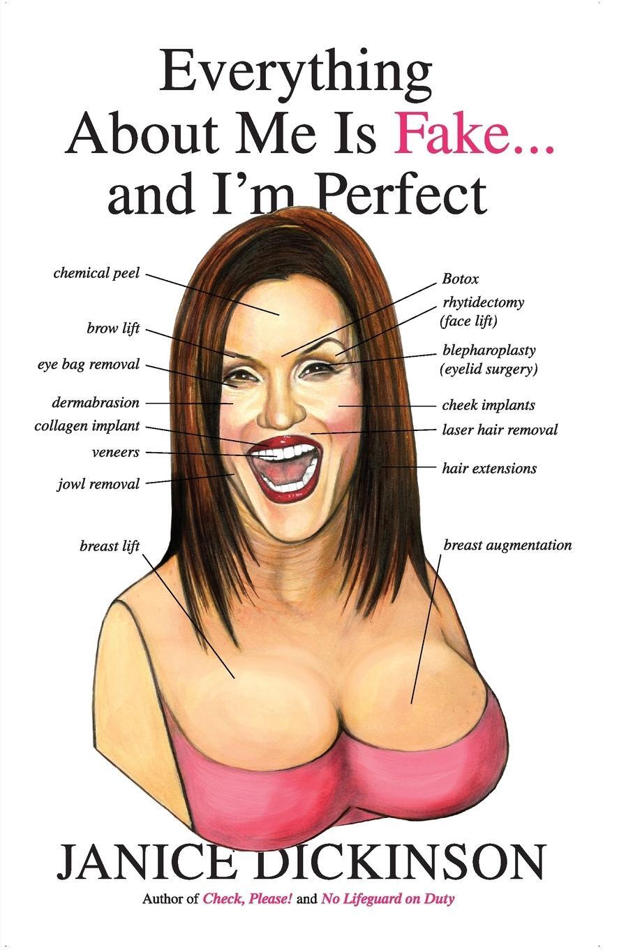 Cover: 9780060554705 | Everything About Me Is Fake . . . And I'm Perfect | Janice Dickinson