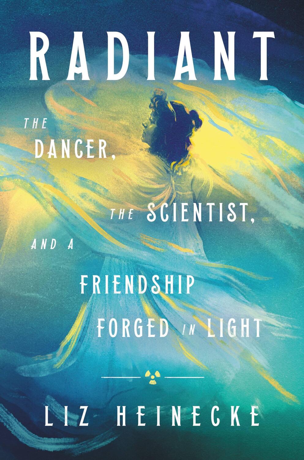 Cover: 9781538717363 | Radiant | The Dancer, The Scientist, and a Friendship Forged in Light