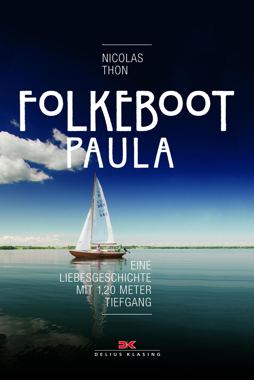 Cover: 9783667110763 | Folkeboot Paula | Eine Liebesgeschichte mit 1,20 Meter Tiefgang | Thon