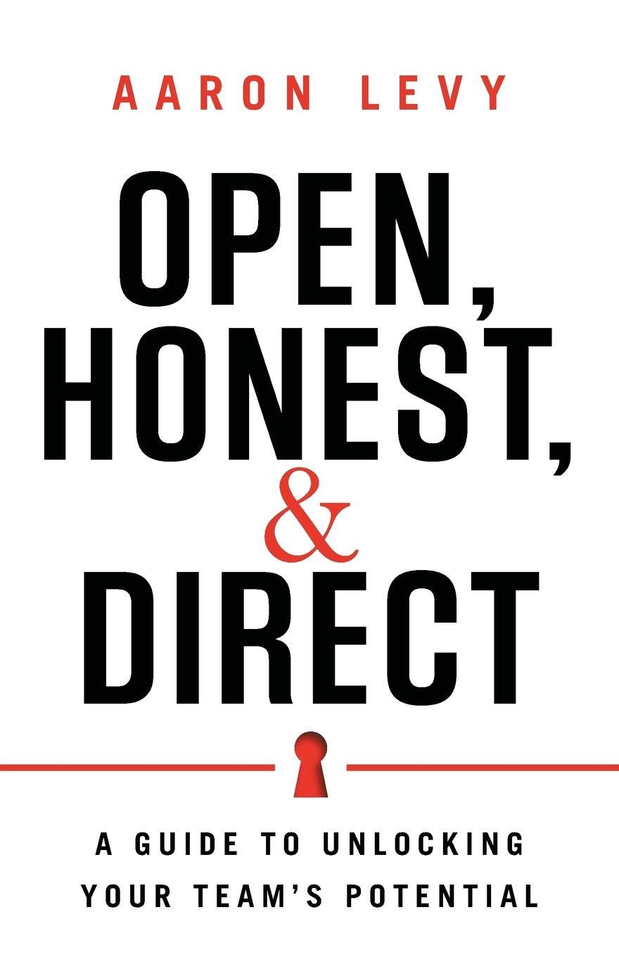 Cover: 9781632992376 | Open, Honest, and Direct | A Guide to Unlocking Your Team's Potential