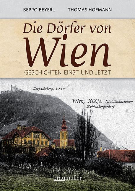 Cover: 9783991003342 | Die Dörfer von Wien | Geschichten einst und jetzt | Beyerl (u. a.)