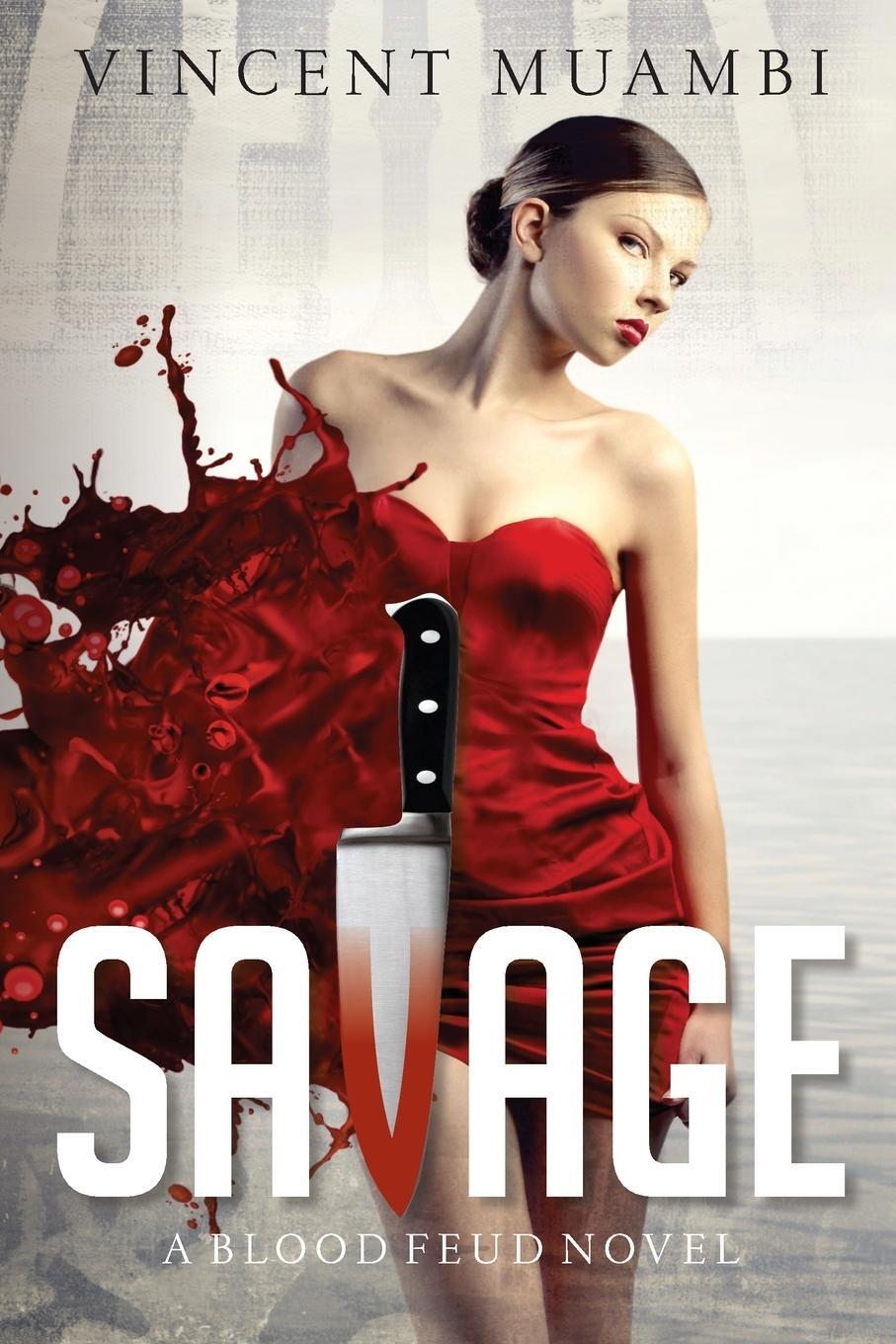 Cover: 9780991944293 | SAVAGE | A Blood Feud Novel | Vincent Muambi | Taschenbuch | Paperback