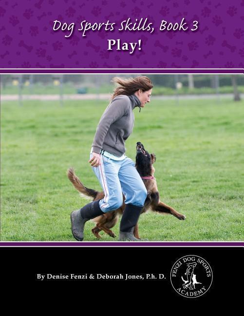 Cover: 9780988781849 | DOG SPORTS SKILLS BK 3 | Play! | Denise Fenzi (u. a.) | Taschenbuch
