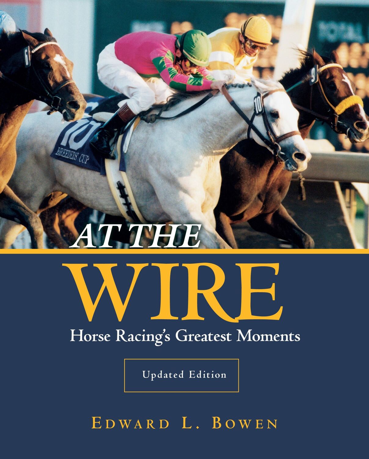 Cover: 9781493066438 | At the Wire | Horse Racing's Greatest Moments | Edward L Bowen | Buch