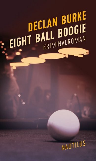 Cover: 9783960540687 | Eight Ball Boogie | Kriminalroman | Declan Burke | Taschenbuch | 2018