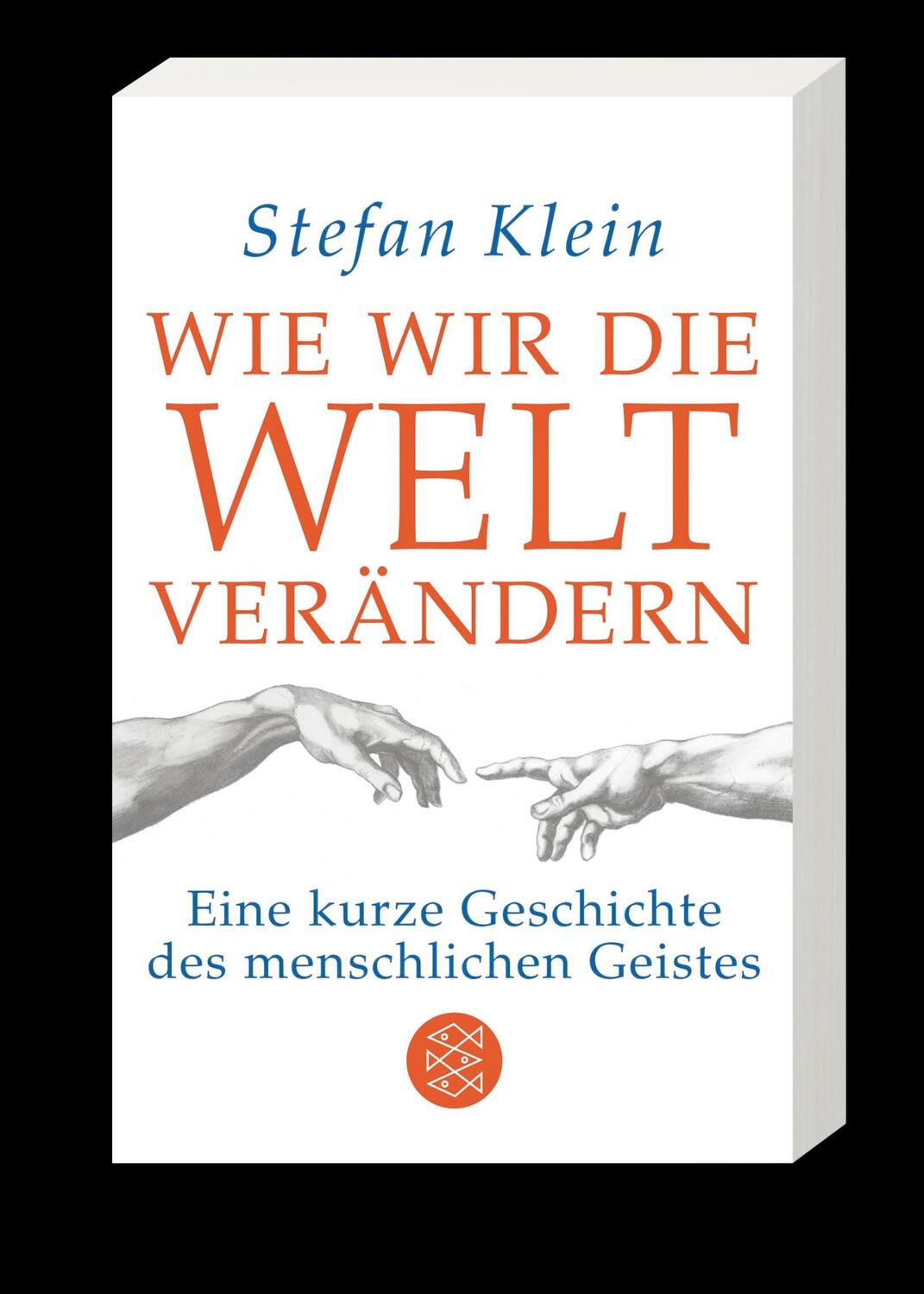 Bild: 9783596035748 | Wie wir die Welt verändern | Stefan Klein | Taschenbuch | 272 S.