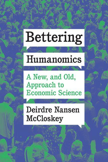 Cover: 9780226765921 | Bettering Humanomics | A New, and Old, Approach to Economic Science