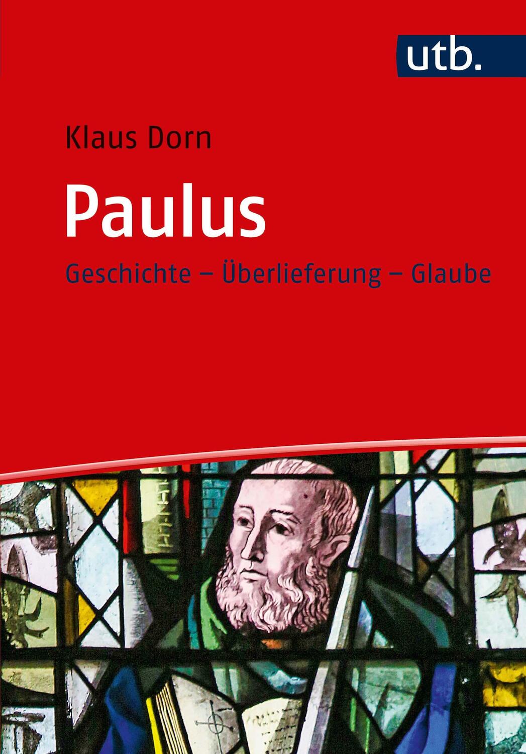 Cover: 9783825251079 | Paulus | Geschichte - Überlieferung - Glaube | Klaus Dorn | Buch | UTB
