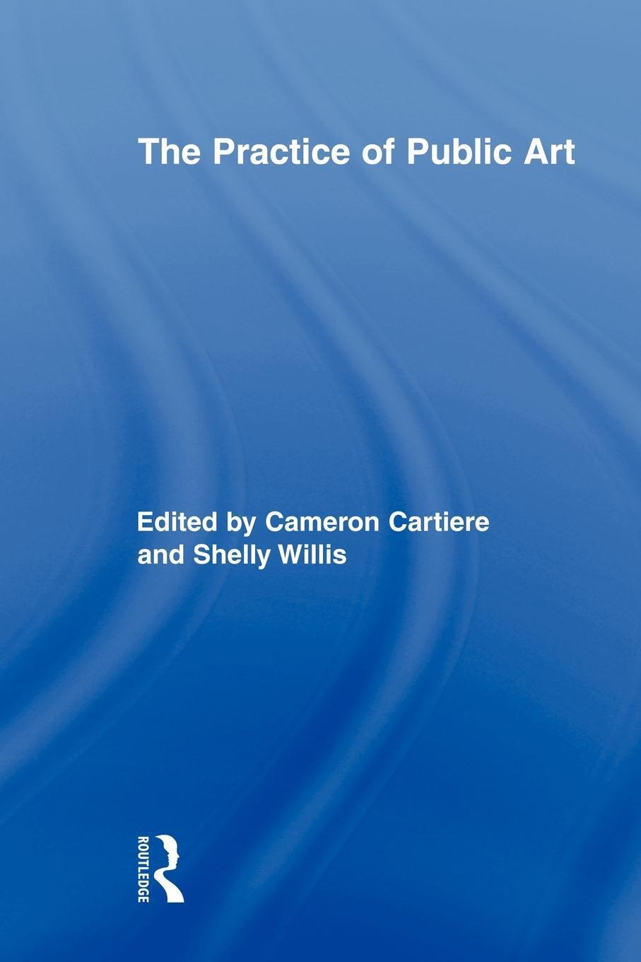 Cover: 9780415878395 | The Practice of Public Art | Cameron Cartiere (u. a.) | Taschenbuch