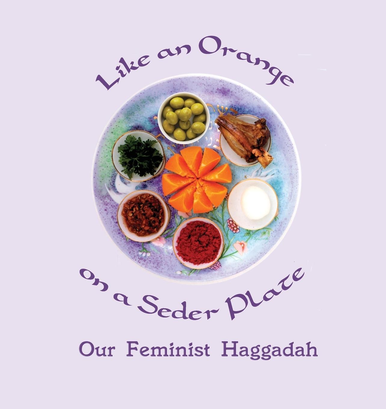 Cover: 9781945805639 | Like an Orange on a Seder Plate | Our Feminist Haggadah | Ruth Simkin