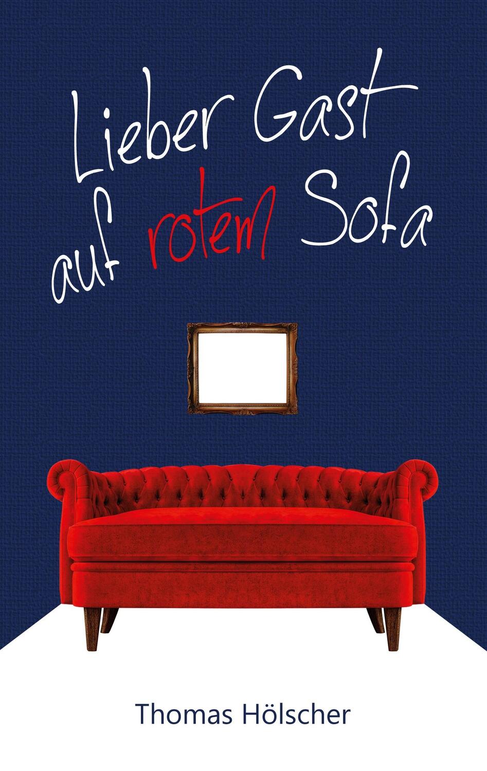 Cover: 9783752669176 | Lieber Gast auf rotem Sofa | Thomas Hölscher | Taschenbuch