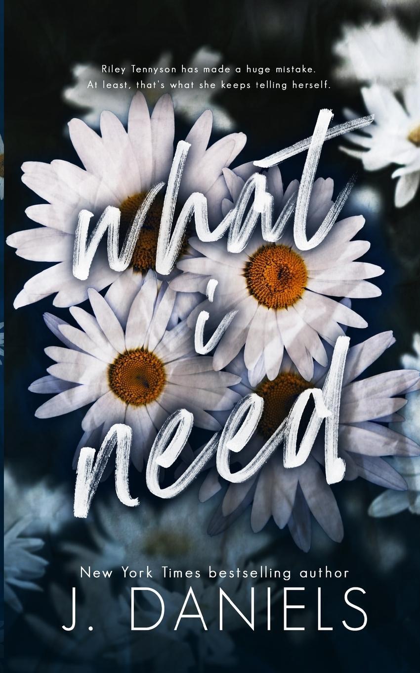 Cover: 9781970127263 | What I Need | A Small Town Friends to Lovers Romance | J. Daniels