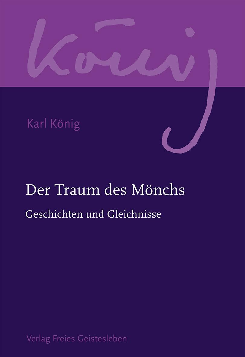 Cover: 9783772524233 | Der Traum des Mönchs | Geschichten und Gleichnisse | Karl König | Buch