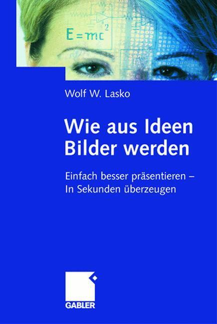 Cover: 9783409189378 | Wie aus Ideen Bilder werden | Wolf W. Lasko | Buch | Deutsch | 1997